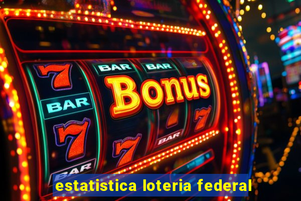 estatistica loteria federal